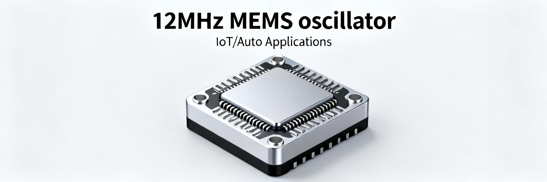 12MHz MEMS Oscillator Market Outlook: Key Specs & Growth